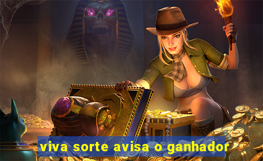 viva sorte avisa o ganhador